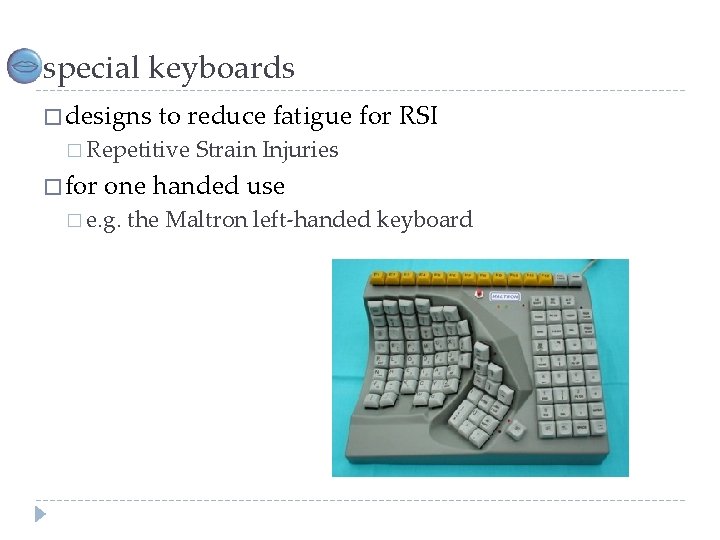 special keyboards � designs to reduce fatigue for RSI � Repetitive � for Strain