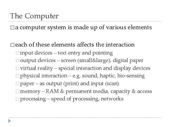The Computer �a computer system is made up of various elements � each of