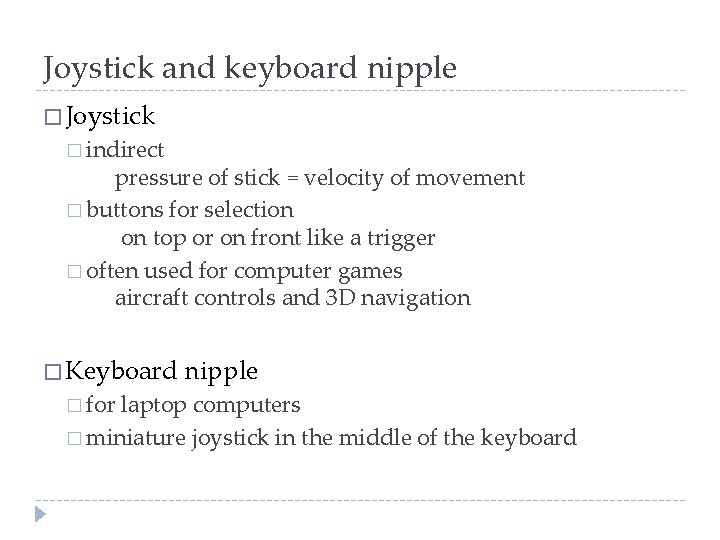 Joystick and keyboard nipple � Joystick � indirect pressure of stick = velocity of