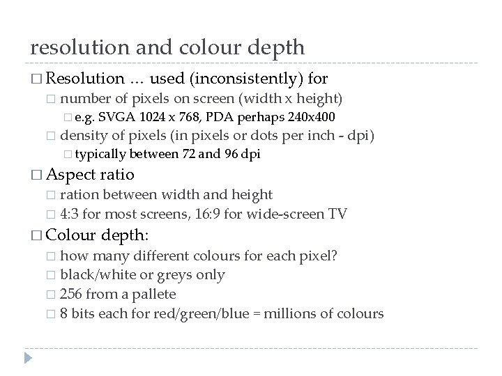 resolution and colour depth � Resolution � number of pixels on screen (width x