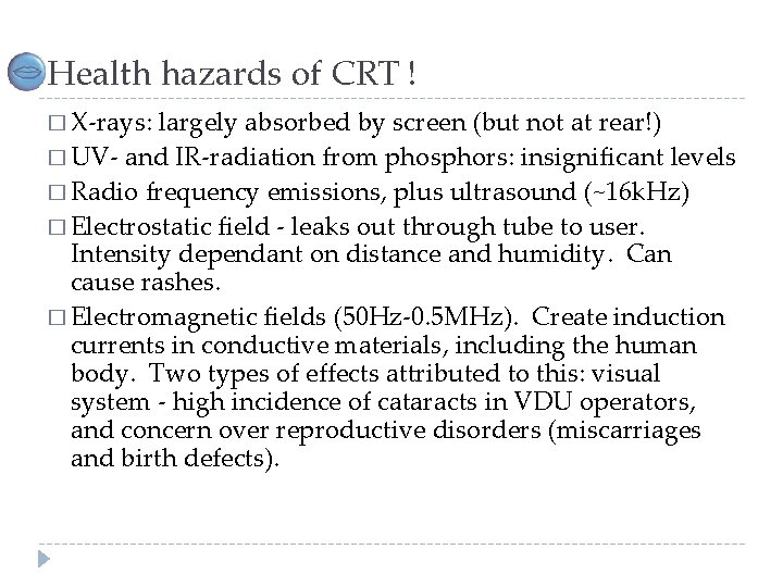 Health hazards of CRT ! � X-rays: largely absorbed by screen (but not at