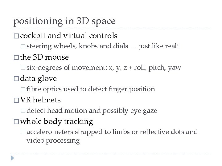 positioning in 3 D space � cockpit and virtual controls � steering � the