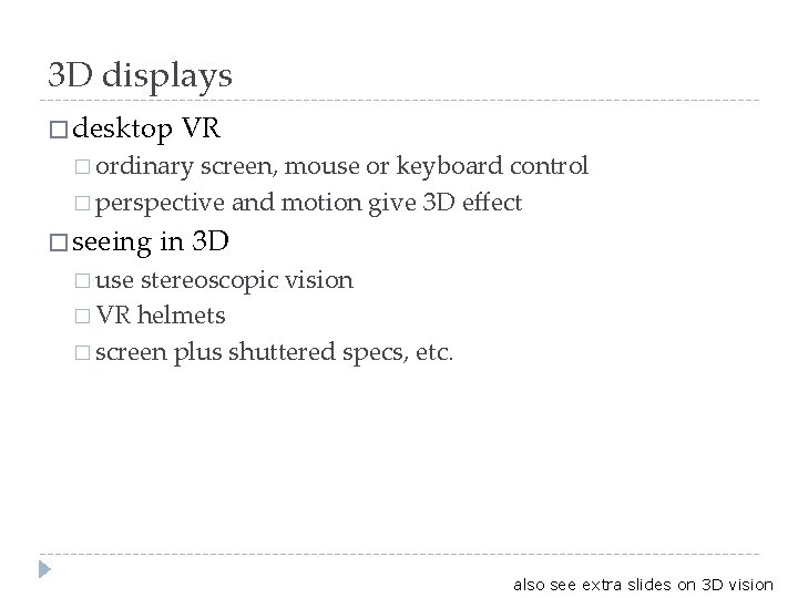 3 D displays � desktop VR � ordinary screen, mouse or keyboard control �