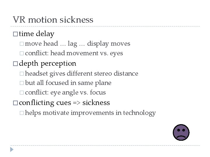 VR motion sickness � time delay � move head … lag … display moves