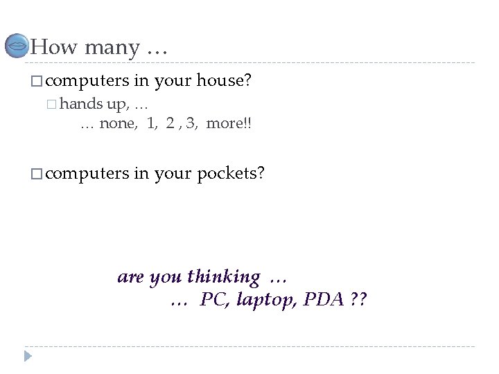 How many … � computers in your house? � hands up, … … none,