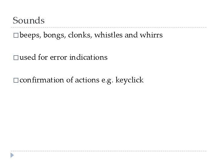 Sounds � beeps, � used bongs, clonks, whistles and whirrs for error indications �