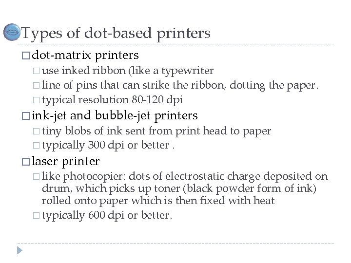 Types of dot-based printers � dot-matrix � use printers inked ribbon (like a typewriter