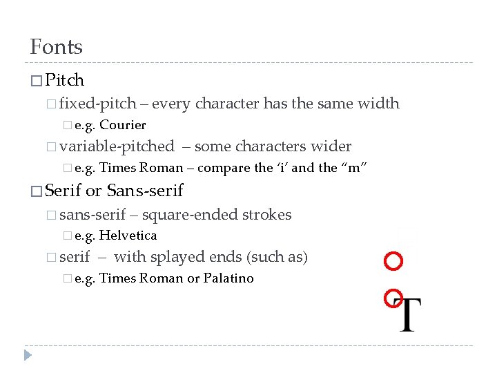 Fonts � Pitch � fixed-pitch � e. g. – every character has the same