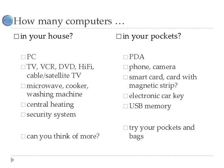 How many computers … � in your house? � in your pockets? � PC