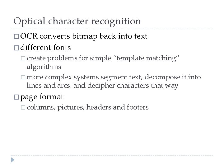 Optical character recognition � OCR converts bitmap back into text � different fonts �