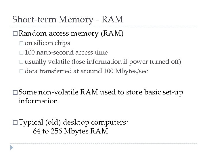 Short-term Memory - RAM � Random access memory (RAM) � on silicon chips �