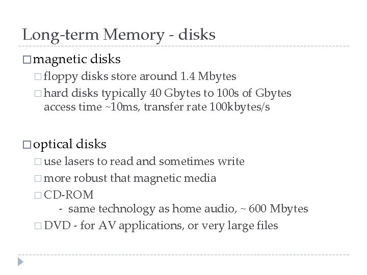 Long-term Memory - disks � magnetic disks � floppy disks store around 1. 4