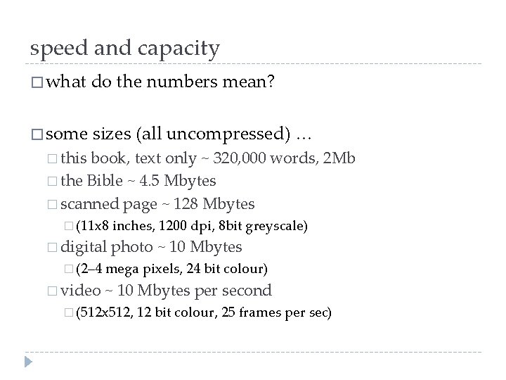 speed and capacity � what do the numbers mean? � some sizes (all uncompressed)