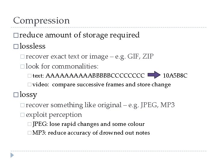 Compression � reduce amount of storage required � lossless � recover exact text or