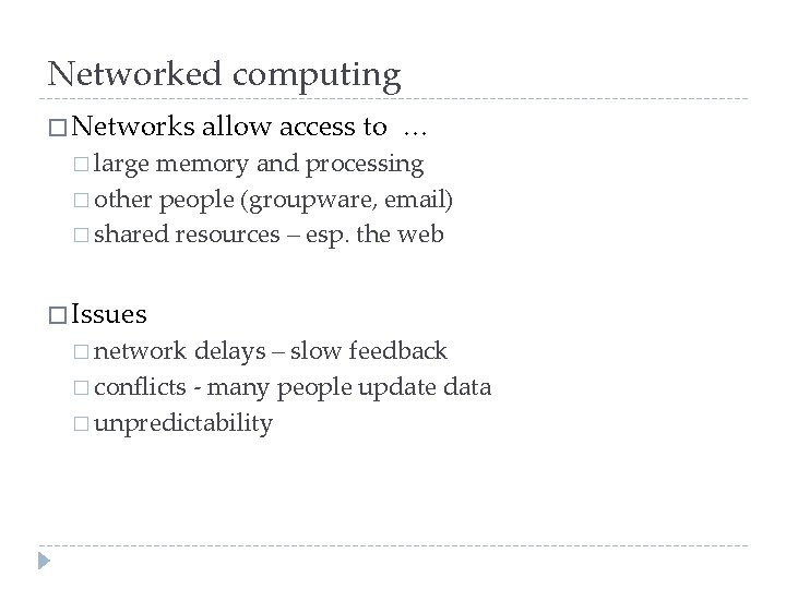 Networked computing � Networks allow access to … � large memory and processing �