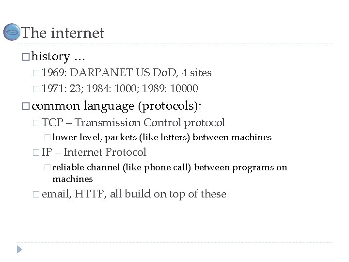 The internet � history … � 1969: DARPANET US Do. D, 4 sites �
