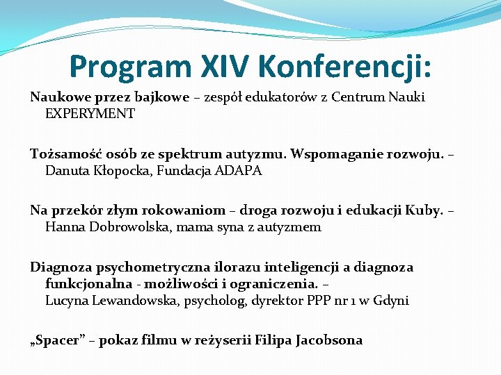 Program XIV Konferencji: Naukowe przez bajkowe – zespół edukatorów z Centrum Nauki EXPERYMENT Tożsamość