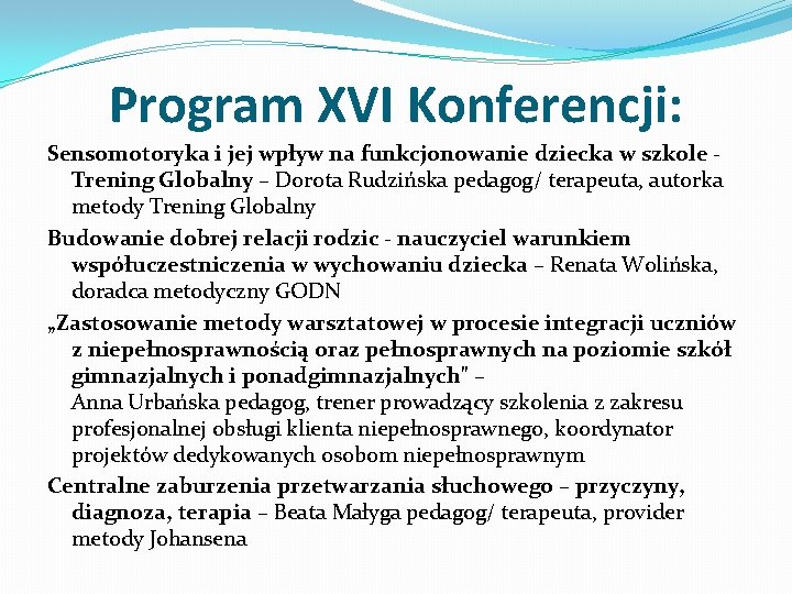 Program XVI Konferencji: Sensomotoryka i jej wpływ na funkcjonowanie dziecka w szkole Trening Globalny