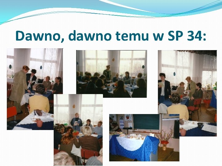 Dawno, dawno temu w SP 34: 