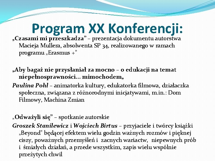 Program XX Konferencji: „Czasami mi przeszkadza” – prezentacja dokumentu autorstwa Macieja Mullera, absolwenta SP