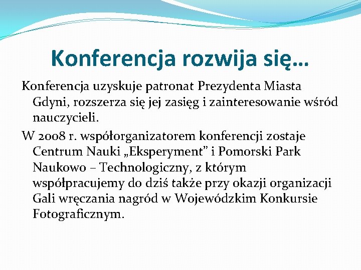 Konferencja rozwija się… Konferencja uzyskuje patronat Prezydenta Miasta Gdyni, rozszerza się jej zasięg i