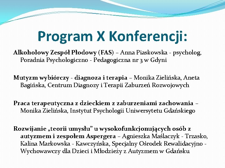 Program X Konferencji: Alkoholowy Zespół Płodowy (FAS) – Anna Piaskowska - psycholog, Poradnia Psychologiczno