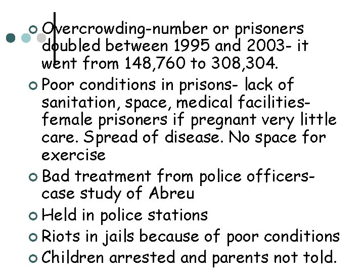 ¢ Overcrowding-number or prisoners doubled between 1995 and 2003 - it went from 148,