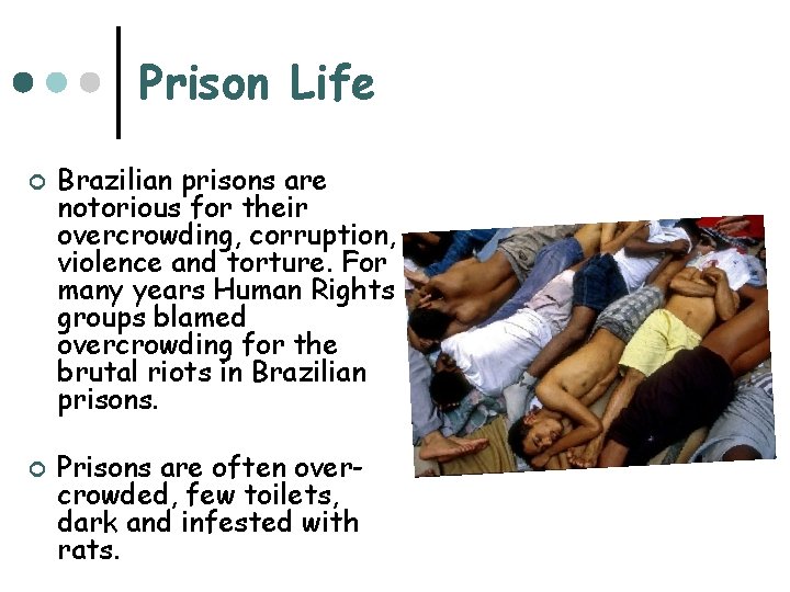 Prison Life ¢ ¢ Brazilian prisons are notorious for their overcrowding, corruption, violence and