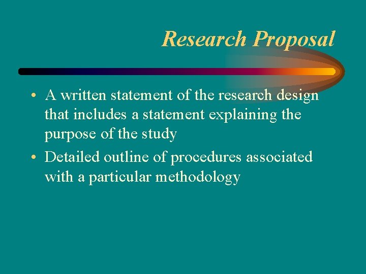 Research Proposal • A written statement of the research design that includes a statement