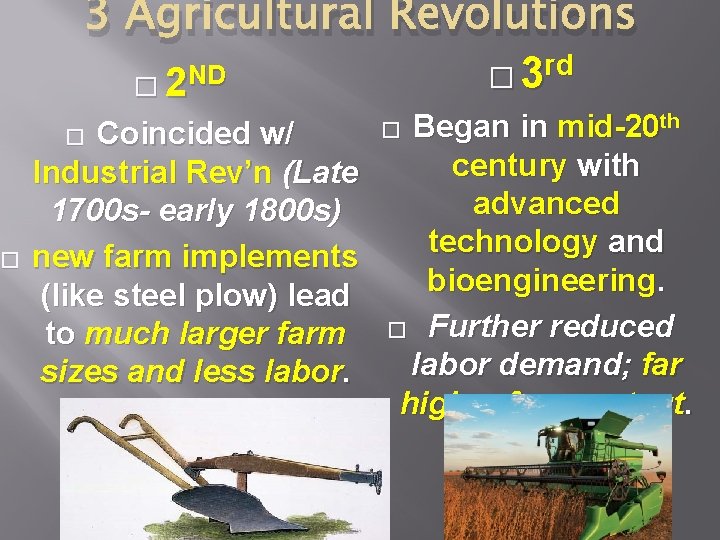 � 3 Agricultural Revolutions rd ND � 3 � 2 Coincided w/ Industrial Rev’n