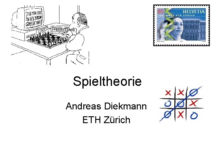 Spieltheorie Andreas Diekmann ETH Zürich 
