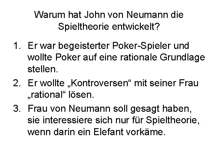Warum hat John von Neumann die Spieltheorie entwickelt? 1. Er war begeisterter Poker-Spieler und