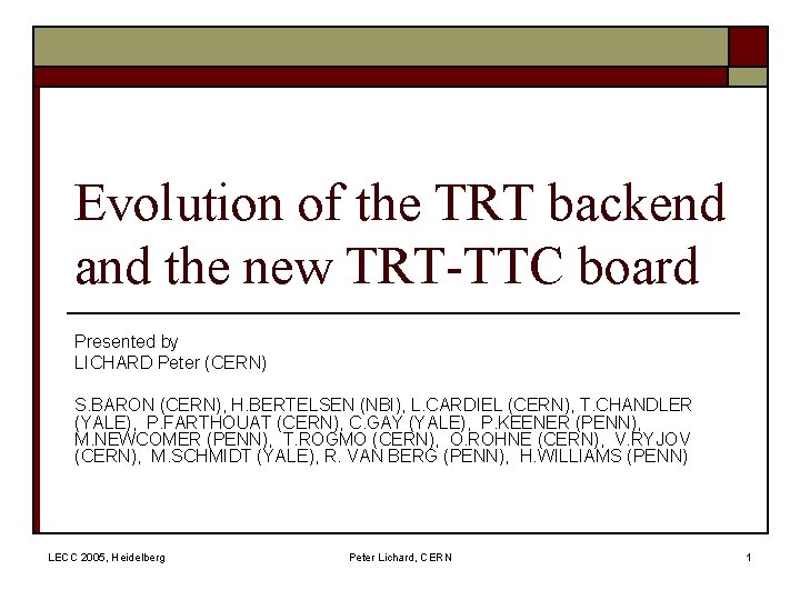 Evolution of the TRT backend and the new TRT-TTC board Presented by LICHARD Peter