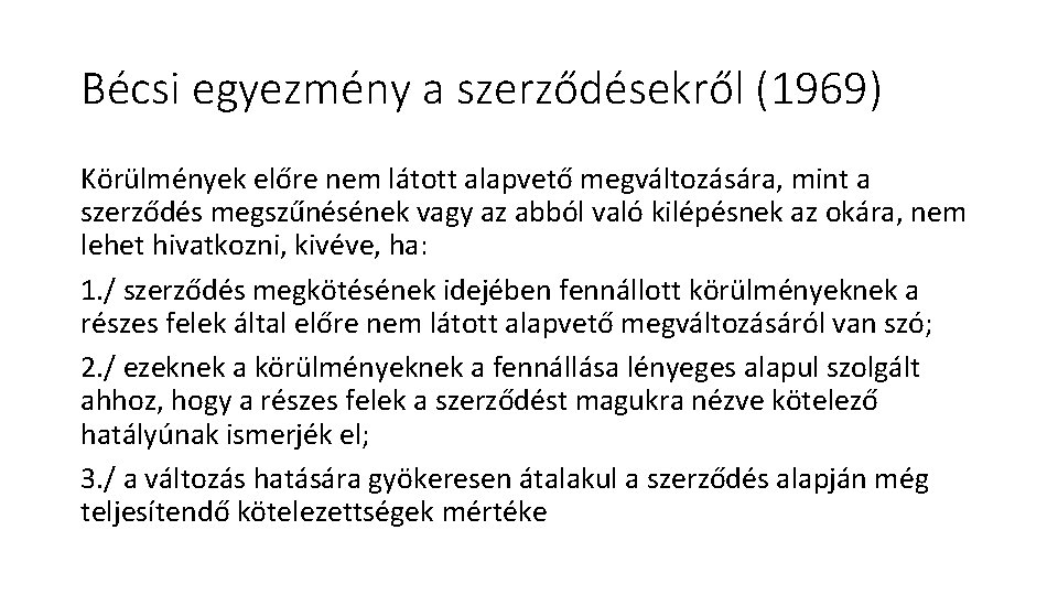 Bécsi egyezmény a szerződésekről (1969) Körülmények előre nem látott alapvető megváltozására, mint a szerződés