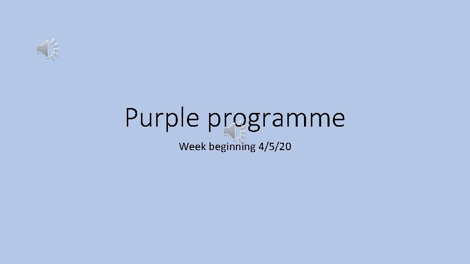 Purple programme Week beginning 4/5/20 