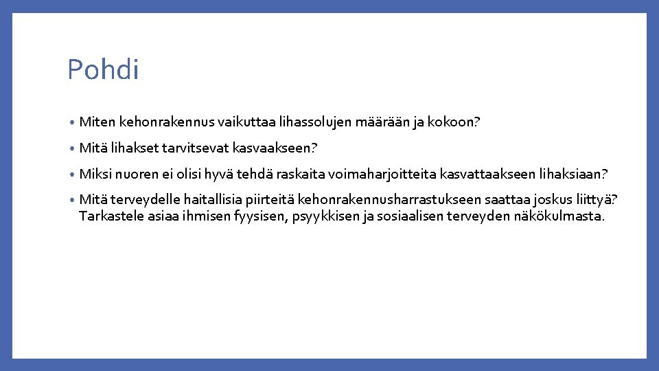 Pohdi • Miten kehonrakennus vaikuttaa lihassolujen määrään ja kokoon? • Mitä lihakset tarvitsevat kasvaakseen?