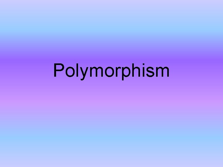 Polymorphism 