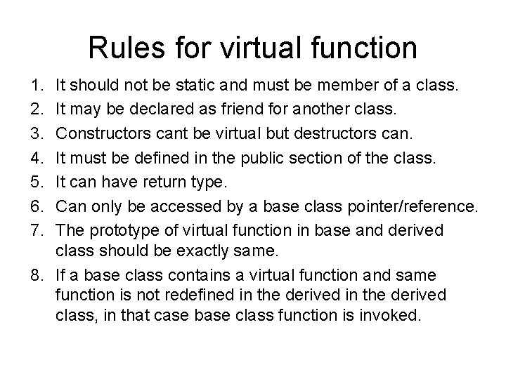 Rules for virtual function 1. 2. 3. 4. 5. 6. 7. It should not