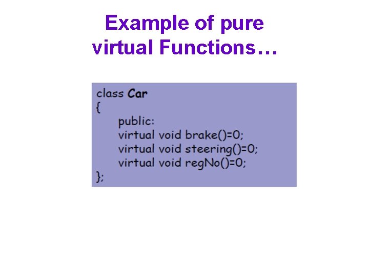 Example of pure virtual Functions… 