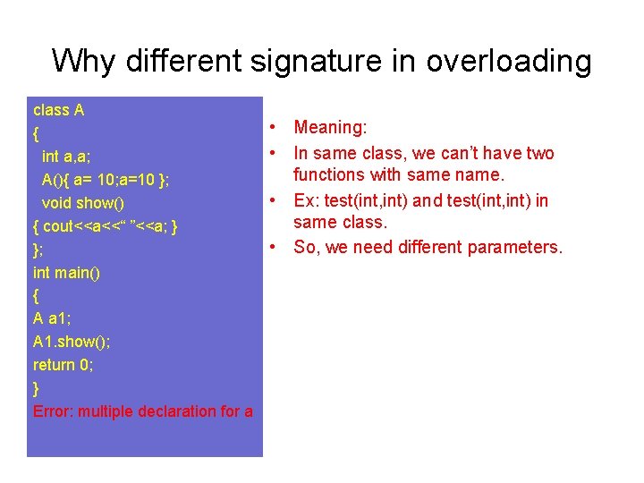 Why different signature in overloading class A { int a, a; A(){ a= 10;