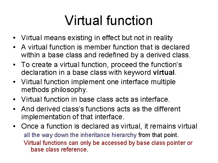 Virtual function • Virtual means existing in effect but not in reality • A