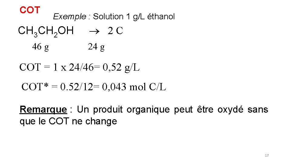 COT Exemple : Solution 1 g/L éthanol CH 3 CH 2 OH 46 g