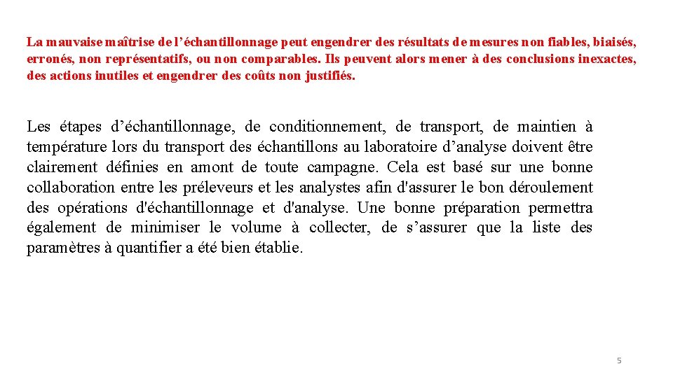 La mauvaise maîtrise de l’échantillonnage peut engendrer des résultats de mesures non fiables, biaisés,