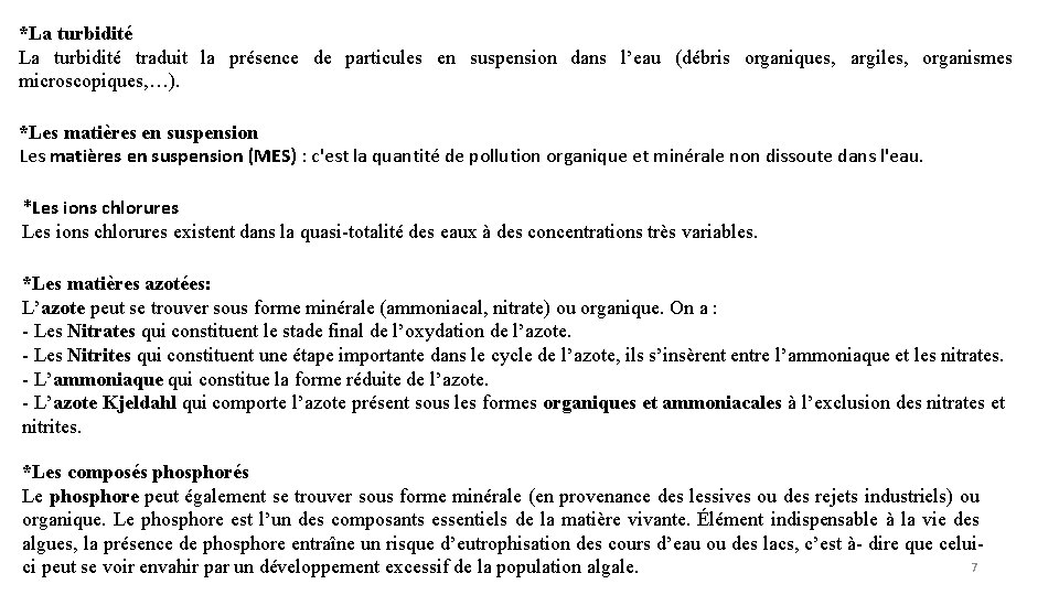 *La turbidité traduit la présence de particules en suspension dans l’eau (débris organiques, argiles,