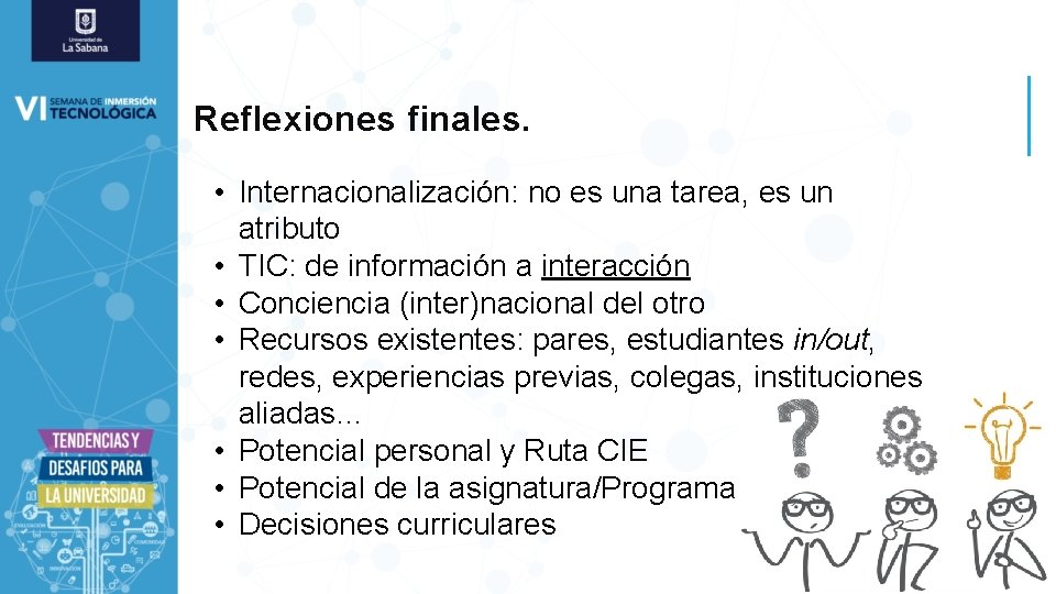 Reflexiones finales. • Internacionalización: no es una tarea, es un atributo • TIC: de