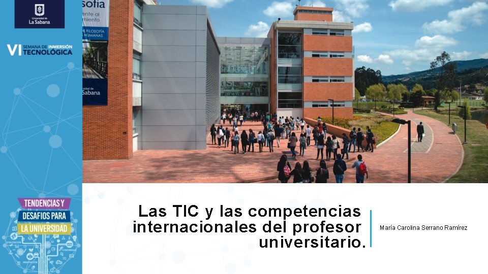 Las TIC y las competencias internacionales del profesor universitario. María Carolina Serrano Ramírez 