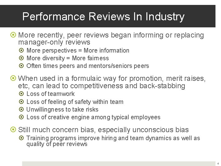 Performance Reviews In Industry More recently, peer reviews began informing or replacing manager-only reviews