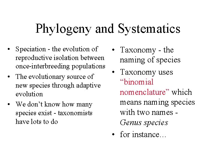 Phylogeny and Systematics • Speciation - the evolution of • Taxonomy - the reproductive
