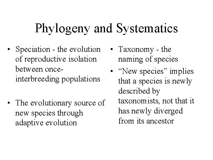 Phylogeny and Systematics • Speciation - the evolution of reproductive isolation between onceinterbreeding populations