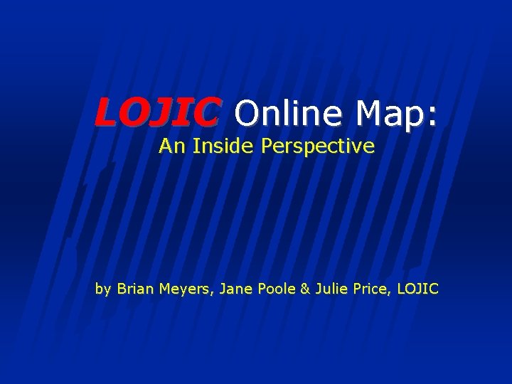 LOJIC Online Map: An Inside Perspective by Brian Meyers, Jane Poole & Julie Price,